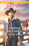 Courting The Cowboy (Cowboys of Cedar Ridge, Book 1) (Mills & Boon Love Inspired) by Carolyne Aarsen