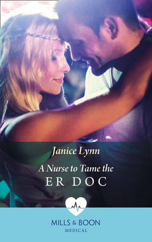 A Nurse To Tame The Er Doc (Mills & Boon Medical) by Janice Lynn