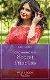 Crowning His Secret Princess (Mills & Boon True Love) by Kate Hardy