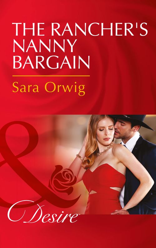 The Rancher's Nanny Bargain (Callahan's Clan, Book 2) (Mills & Boon Desire) by Sara Orwig