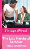 The Last Marchetti Bachelor (Mills & Boon Vintage Cherish) by Teresa Southwick