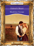 Gabriel's Heart (Mills & Boon Vintage 90s Modern) by Madeline George