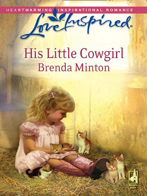 His Little Cowgirl (Mills & Boon Love Inspired) by Brenda Minton