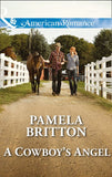 A Cowboy's Angel (Mills & Boon American Romance) by Pamela Britton