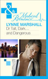 Dr Tall, Dark…And Dangerous? (Mills & Boon Medical) by Lynne Marshall
