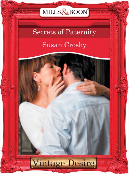 Secrets of Paternity (Behind Closed Doors, Book 5) (Mills & Boon Desire) by Susan Crosby