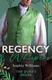 Regency Whispers: The Duke's Desire: How the Duke Met His Match / When Cinderella Met the Duke by Sophia Williams (9780263397802)