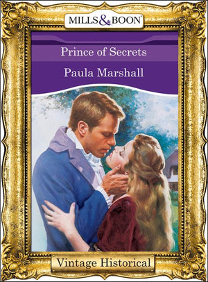 Prince Of Secrets (The Dilhorne Dynasty, Book 5) (Mills & Boon Historical): First edition by Paula Marshall (9781472040350)