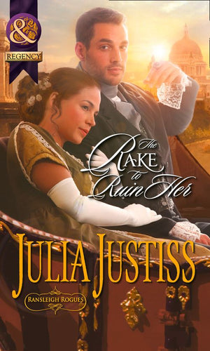 The Rake To Ruin Her (Ransleigh Rogues, Book 1) (Mills & Boon Historical) by Julia Justiss