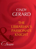 The Librarian's Passionate Knight (Dynasties: The Barones, Book 8) (Mills & Boon Desire) by Cindy Gerard
