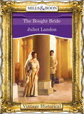 The Bought Bride (Mills & Boon Historical): First edition by Juliet Landon (9781472040534)