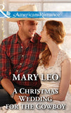 A Christmas Wedding For The Cowboy (Mills & Boon American Romance) by Mary Leo