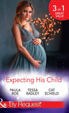 Expecting His Child: The Pregnancy Plot / Staking His Claim / A Tricky Proposition (Mills & Boon By Request) by Paula Roe, Tessa Radley and Cat Schield