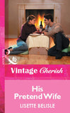 His Pretend Wife (Mills & Boon Vintage Cherish) by Lisette Belisle