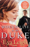 Would I Lie to the Duke (The Union of the Rakes, Book 2) by Eva Leigh (9780008401146)