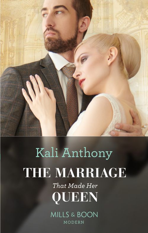 The Marriage That Made Her Queen (Behind the Palace Doors…, Book 1) (Mills & Boon Modern) by Kali Anthony