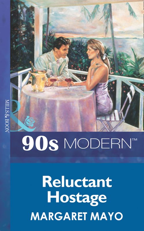 Reluctant Hostage (Mills & Boon Vintage 90s Modern): First edition by Margaret Mayo (9781408986141)