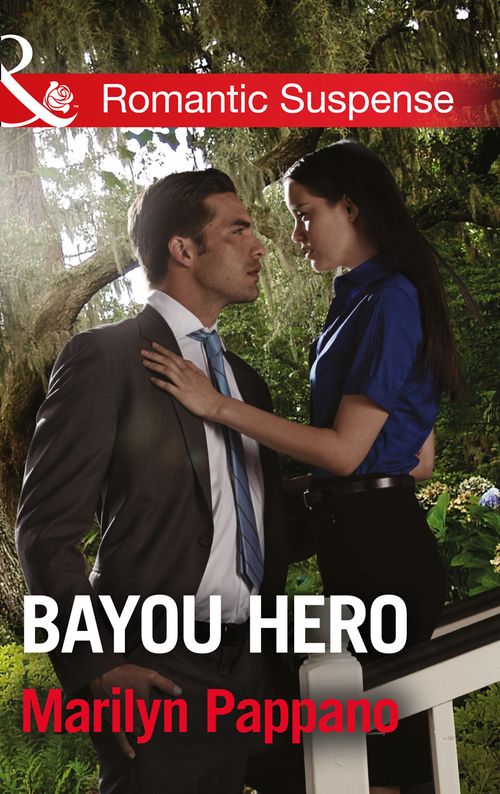 Bayou Hero (Mills & Boon Romantic Suspense): First edition by Marilyn Pappano (9781474007009)