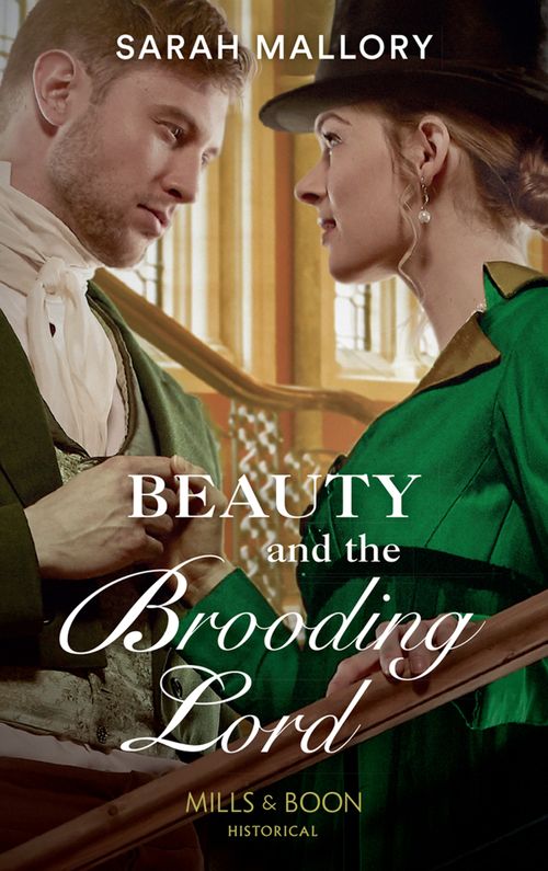 Beauty And The Brooding Lord (Saved from Disgrace, Book 2) (Mills & Boon Historical) by Sarah Mallory (9781474074216)