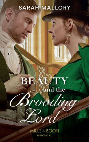 Beauty And The Brooding Lord (Saved from Disgrace, Book 2) (Mills & Boon Historical) by Sarah Mallory (9781474074216)