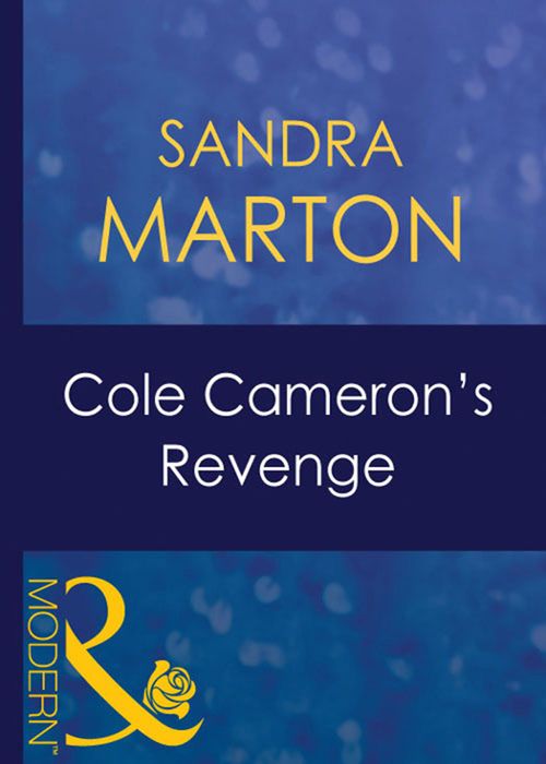 Cole Cameron's Revenge (Red-Hot Revenge, Book 12) (Mills & Boon Modern) by Sandra Marton