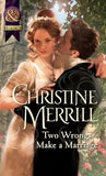 Two Wrongs Make A Marriage (Mills & Boon Historical) by Christine Merrill