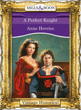 A Perfect Knight (Mills & Boon Historical) by Anne Herries