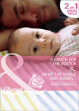 A Match For The Doctor / What The Single Dad Wants…: A Match for the Doctor (Matchmaking Mamas) / What the Single Dad Wants… (Matchmaking Mamas) (Mills & Boon Cherish) by Marie Ferrarella