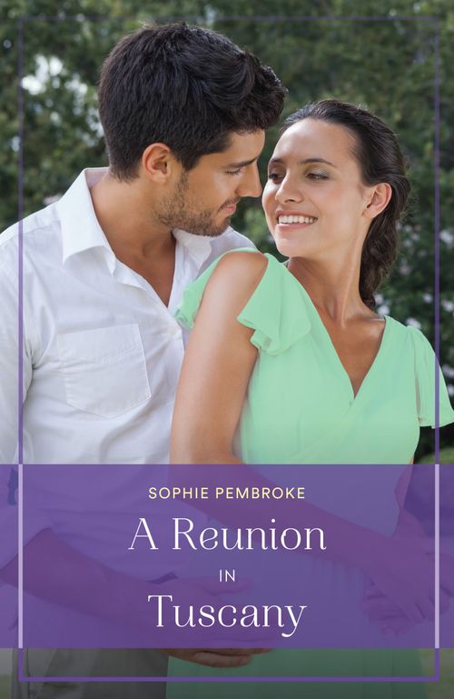 A Reunion In Tuscany (Summer Escapes) (Mills & Boon True Love) by Sophie Pembroke