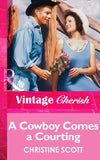 A Cowboy Comes A Courting (Mills & Boon Vintage Cherish) by Christine Scott