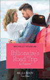 Billionaire's Road Trip To Forever (Mills & Boon True Love) by Michelle Douglas
