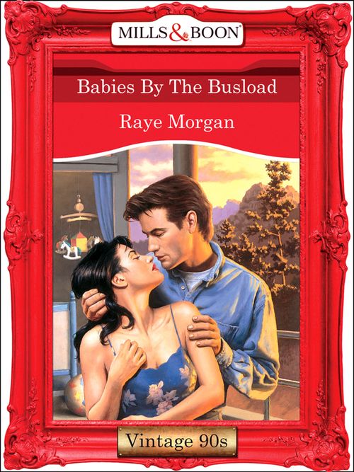 Babies By The Busload (Mills & Boon Vintage Desire): First edition by Raye Morgan (9781408990384)