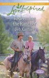 Redeeming The Rancher (Serendipity Sweethearts, Book 3) (Mills & Boon Love Inspired) by Deb Kastner