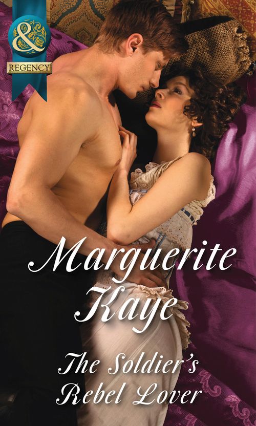 The Soldier's Rebel Lover (Comrades in Arms, Book 2) (Mills & Boon Historical) by Marguerite Kaye (9781474006224)