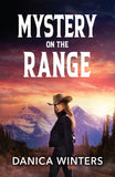 Mystery On The Range (West Glacier Ranch Suspense, Book 2) (Mills & Boon Heroes) by Danica Winters (9780008945534)