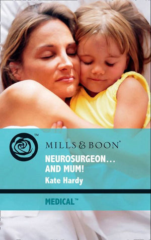 Neurosurgeon . . . And Mum! (Mills & Boon Medical) by Kate Hardy