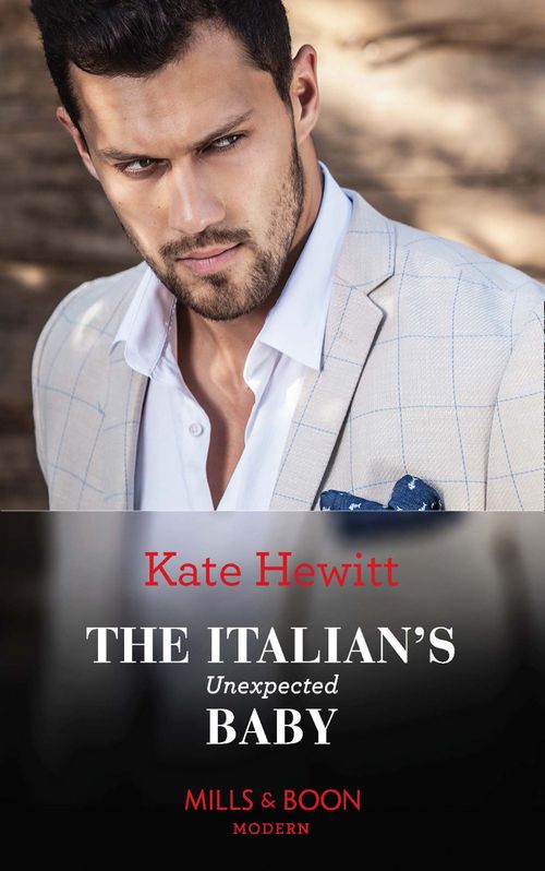 The Italian's Unexpected Baby (Secret Heirs of Billionaires, Book 32) (Mills & Boon Modern) by Kate Hewitt (9781474097826)