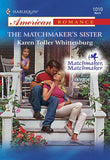 The Matchmaker's Sister (Mills & Boon American Romance) by Karen Toller Whittenburg