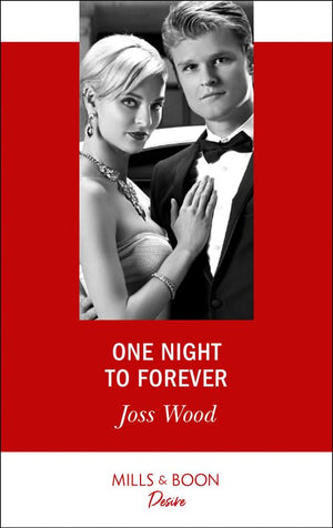 The Ballantyne Billionaires - One Night To Forever (The Ballantyne Billionaires, Book 4) (Mills &amp; Boon Desire)