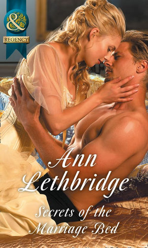 Secrets Of The Marriage Bed (Mills & Boon Historical) by Ann Lethbridge