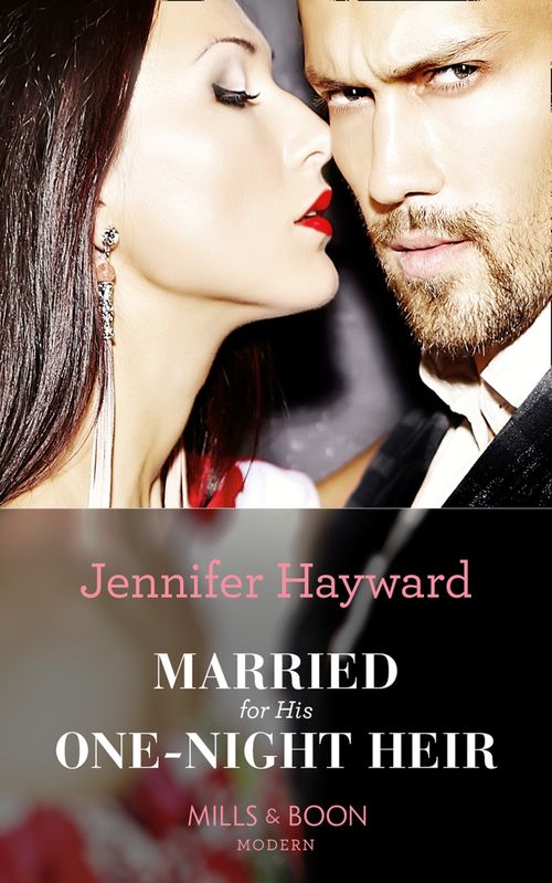 Married For His One-Night Heir (Secret Heirs of Billionaires, Book 19) (Mills & Boon Modern) by Jennifer Hayward (9781474072854)