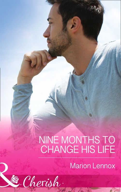 Nine Months to Change His Life (The Logan Twins, Book 1) (Mills & Boon Cherish): First edition by Marion Lennox (9781472048165)