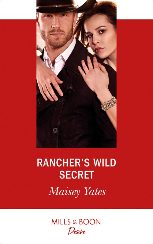 Rancher's Wild Secret (Gold Valley Vineyards, Book 1) (Mills & Boon Desire) by Maisey Yates (9781474092777)