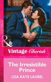 The Irresistible Prince (Mills & Boon Vintage Cherish) by Lisa Kaye Laurel