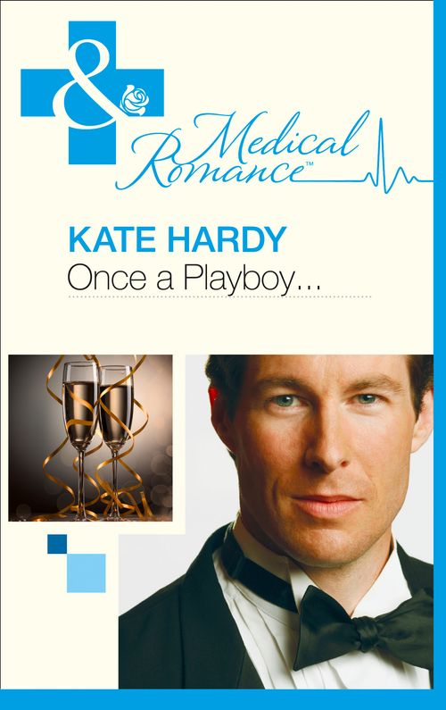 Once A Playboy… (Mills & Boon Medical) by Kate Hardy