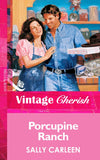 Porcupine Ranch (Mills & Boon Vintage Cherish) by Sally Carleen
