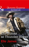 Christmas At Thunder Horse Ranch (Mills & Boon Intrigue): First edition by Elle James (9781472050519)