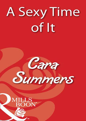 A Sexy Time Of It (Mills & Boon Blaze) by Cara Summers