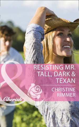 Resisting Mr. Tall, Dark & Texan (Montana Mavericks: The Texans Are Coming!, Book 1) (Mills & Boon Cherish) by Christine Rimmer