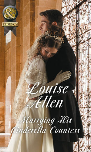 Marrying His Cinderella Countess (Mills & Boon Historical) by Louise Allen (9781474053891)
